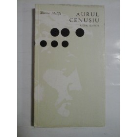 AURUL  CENUSIU  Eseuri  rostite  -  MIRCEA  MALITA